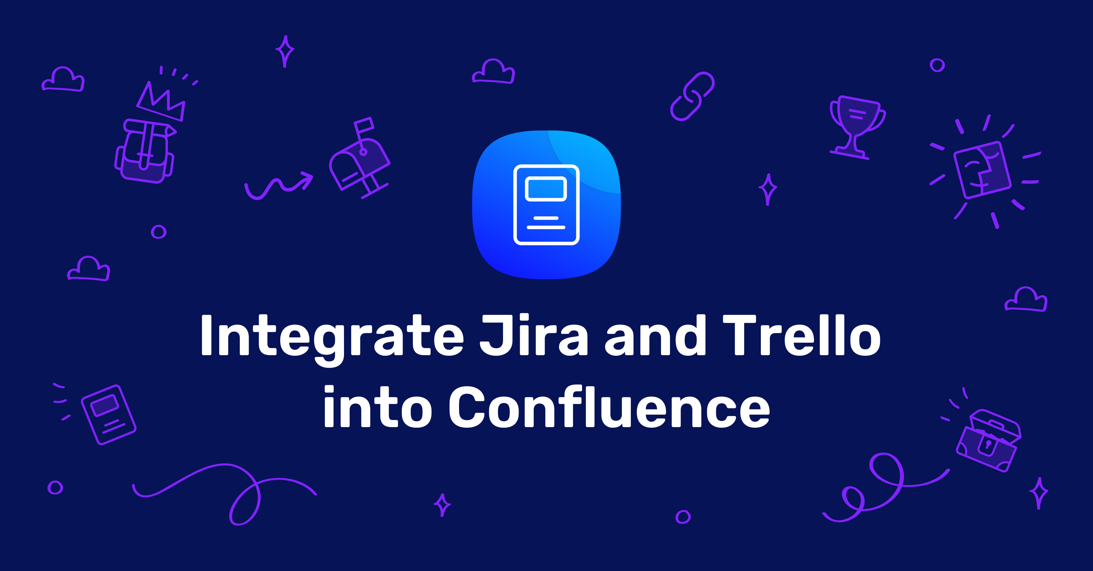 Integrate Jira and Trello into Confluence with Content Viz